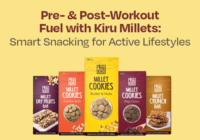 Pre- & Post-Workout Fuel with Kiru Millets: Smart Snacking for Active Lifestyles.