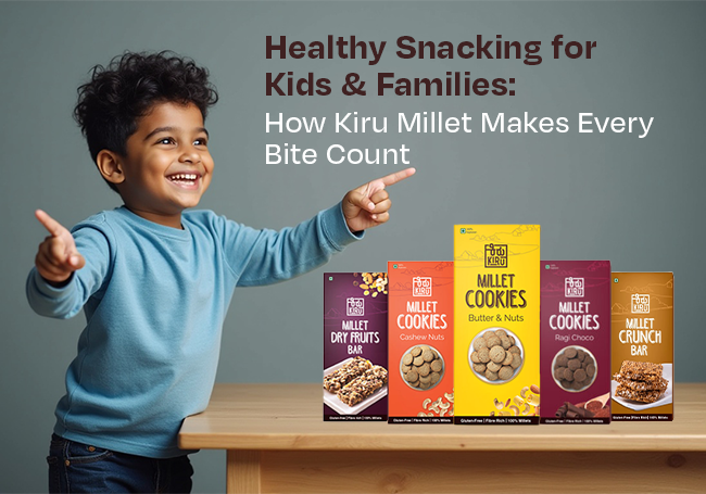 Healthy Snacking for Kids & Families: How Kiru Millet Makes Every Bite Count